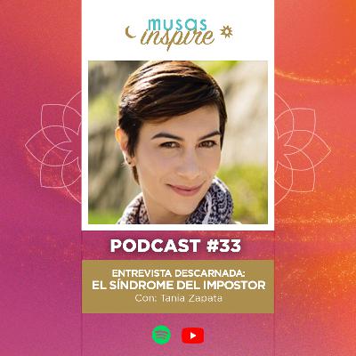 Ep. 33: Entrevista Descarnada 'El síndrome del Impostor' con Tania Zapata Musa Emprende