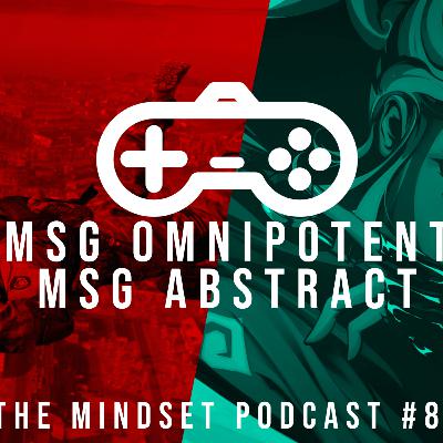 The MindSet Podcast #81- MSG Omnipotent and MSG Abstract | The Beginning