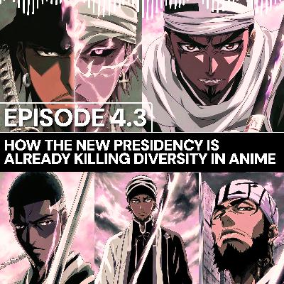 Nani Talks - Episode 4.3 - How the New Presidency Is Already Killing Diversity in Anime