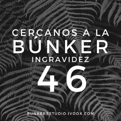 BÚNKER 46: INGRAVIDEZ