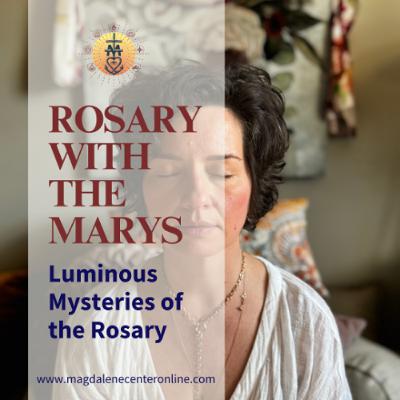 Rosary with the Marys -Luminous Mysteries 02.28.25