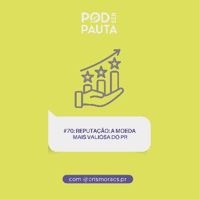 #70 Reputação: a moeda mais valiosa do PR