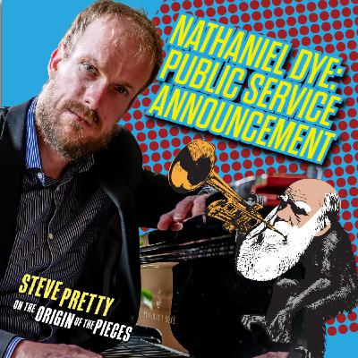 Nathaniel Dye: Public Service Announcement Nathaniel Dye: Public Service Announcement