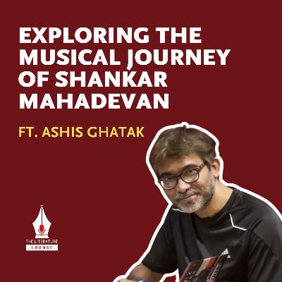 Exploring the Musical Journey of Shankar Mahadevan with Ashis Ghatak