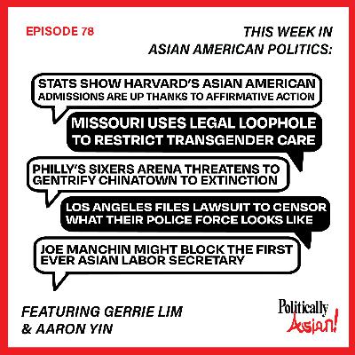 78. This Week in Asian American Politics: Affirmative Action, Republicans Block Gender Affirming Care, Philly Chinatown Arena, LAPD Roster Exposed by Journalist, and Julie Su Nomination Roadblock 78. This Week in Asian American Politics: Affirmative Action, Republicans Block Gender Affirming Care, Philly Chinatown Arena, LAPD Roster Exposed by Journalist, and Julie Su Nomination Roadblock