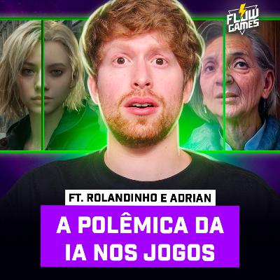 ESPECIAL INTELIGÊNCIA ARTIFICIAL nos GAMES ft. ROLANDINHO e ADRIAN - #flowgames #189