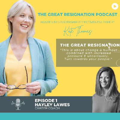 S1 Ep1: What is Fuelling The Great Resignation? - With Hayley Lawes S1 Ep1: What is Fuelling The Great Resignation? - With Hayley Lawes