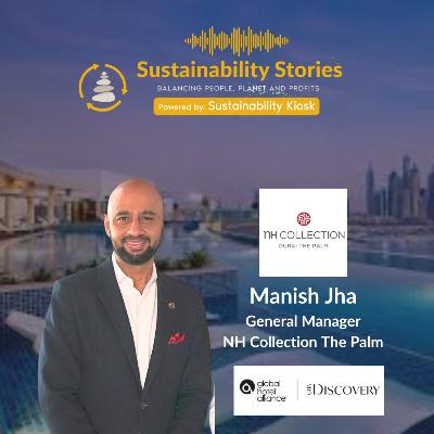 S1E39: Sustainable Hospitality in Action: NH Collection Dubai’s Journey with Manish Jha