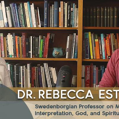 Swedenborgian Professor Dr. Rebecca Esterson on Bible Interpretation, God, & Spiritual Communities