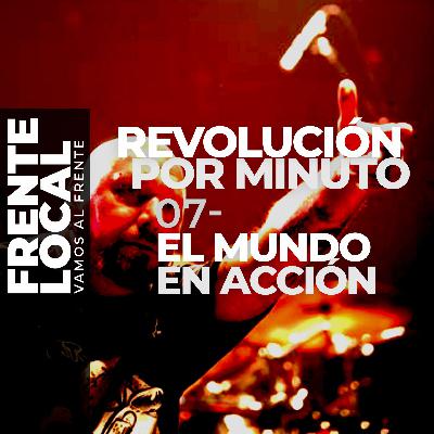 FL024 – Revolución por Minuto 07 – El Mundo en Acción.