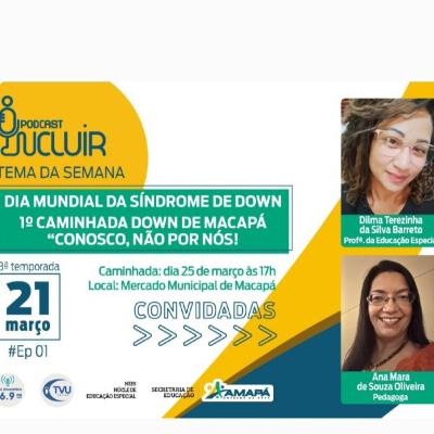 DIA MUNDIAL DA SÍNDROME DE DOWN : 1° CAMINHADA DOWN DE MACAPÁ "CONOSCO, NÃO POR NÓS"