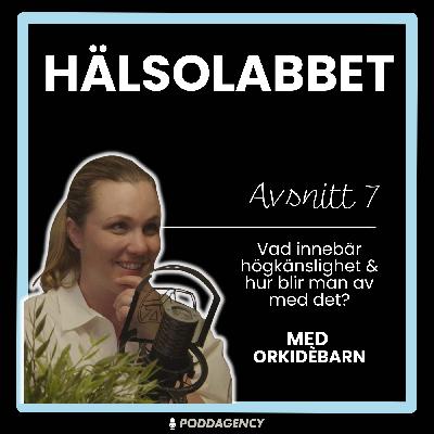 7. Åsa Wikman (Orkidébarn) - Vad kan vi högkänsliga göra? 7. Åsa Wikman (Orkidébarn) - Vad kan vi högkänsliga göra?