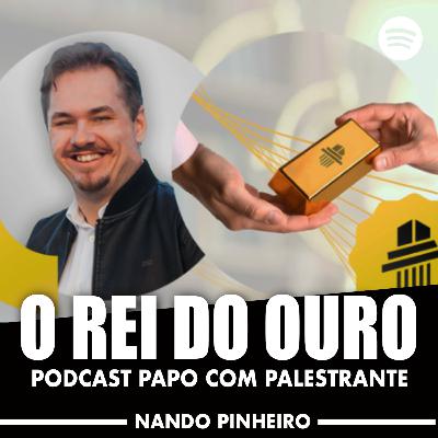 PODCAST PAPO COM PALESTRANTE - O REI DO OURO NO BRASIL PODCAST PAPO COM PALESTRANTE - O REI DO OURO NO BRASIL