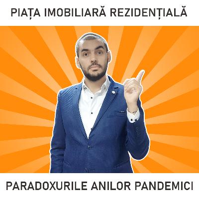 Piața imobiliară și paradoxurile anilor pandemici
