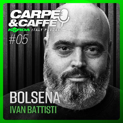 BOLSENA con Ivan Battisti: CARPE E CAFFÈ - Il Podcast di Korda Italy #05