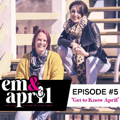 Episode Five: Get to Know April Whiston Episode Five: Get to Know April Whiston