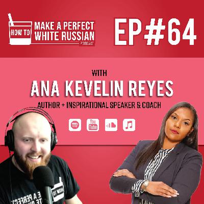 EP#64 with Ana Kevelin Reyes