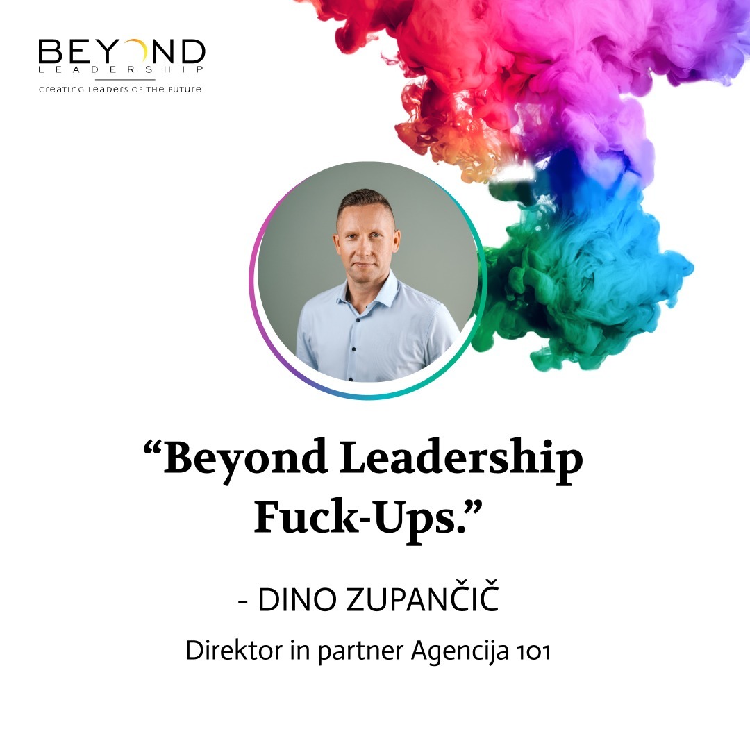 Dino Zupančič - "Beyond Leadership Fuck-Ups."