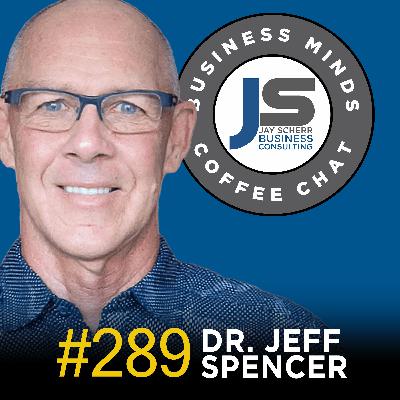 289: Dr. Jeff Spencer | The Blueprint to Your Greatness