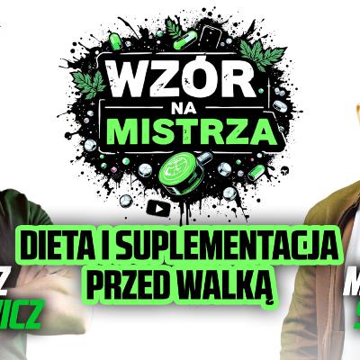 Wzór na MISTRZA z Michałem SOBIECHEM #3 | Dieta i suplementacja przed walką