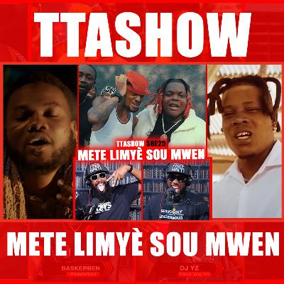 #TTASHOW S6E25: METE LIMYÈ SOU MWEN #TTASHOW S6E25: METE LIMYÈ SOU MWEN