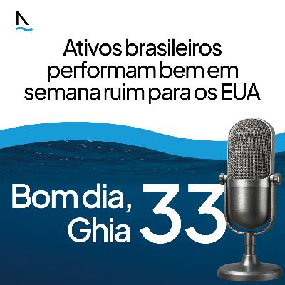 Bom dia Ghia 33 - Ativos brasileiros performam bem em semana ruim para os EUA Bom dia Ghia 33 - Ativos brasileiros performam bem em semana ruim para os EUA