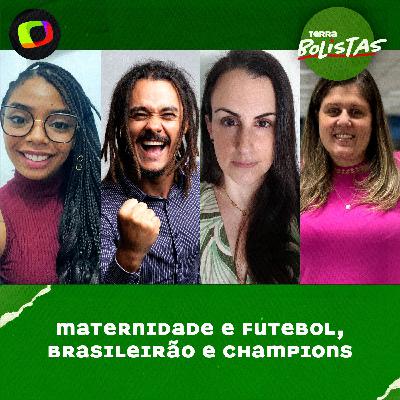#140: Maternidade e futebol, Brasileirão e Champions