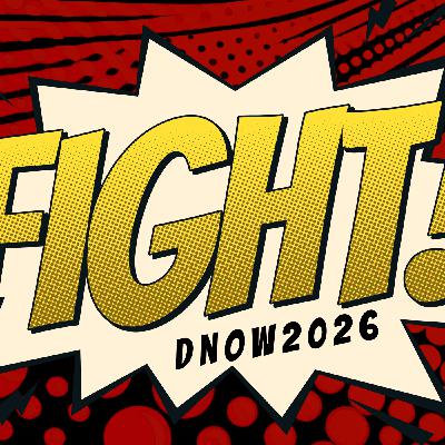 Episode 916: DNOW 2026: FIGHT!
