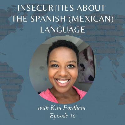 Insecurities about the Spanish (Mexican) Language with Kim