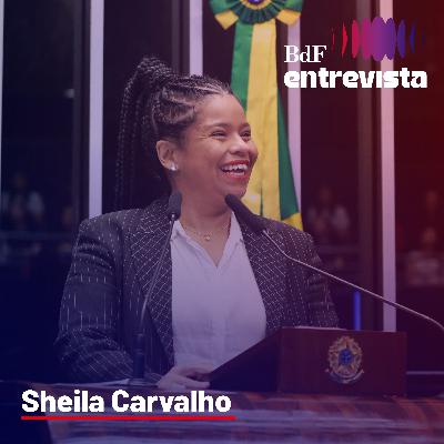 #331 - 24% dos presos no Brasil ainda não foram julgados | BdF Entrevista Sheila Carvalho