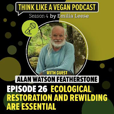Ep. 26: Ecological restoration and rewilding are essential