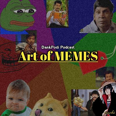 Art of MEMES - DankPodi