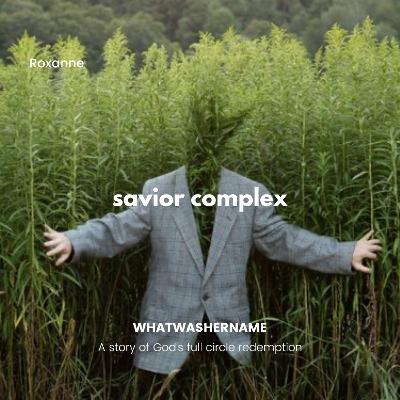 Savior Complex - Roxanne S.6 EP.1 Savior Complex - Roxanne S.6 EP.1