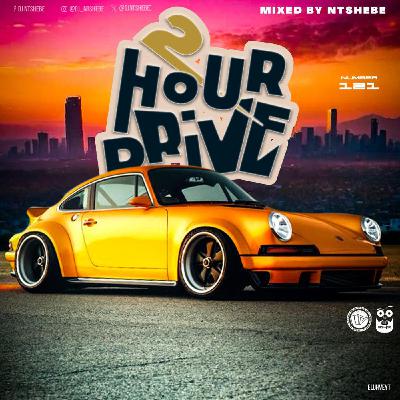 2 Hour Drive Episode 121 Mixed by Ntshebe