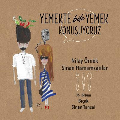 36. Bölüm - Bıçak - Sinan Tansal