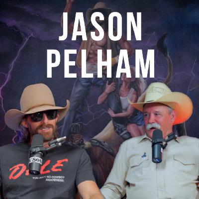 Jason Pelham Texas Cow Puncher - Rodeo Time Podcast 241