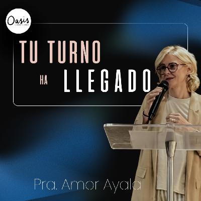 TU TURNO HA LLEGADO - PASTORA AMOR AYALA TU TURNO HA LLEGADO - PASTORA AMOR AYALA