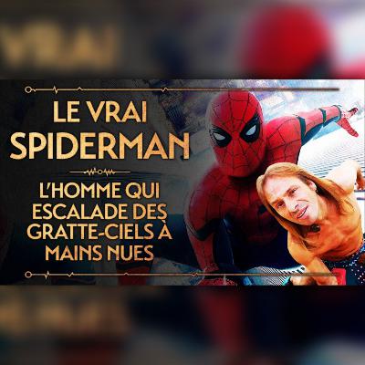 LE VRAI SPIDERMAN - L'HOMME QUI ESCALADE DES GRATTE-CIELS À MAINS NUES