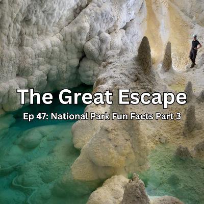 Ep 47: National Park Fun Facts Part 3 Ep 47: National Park Fun Facts Part 3