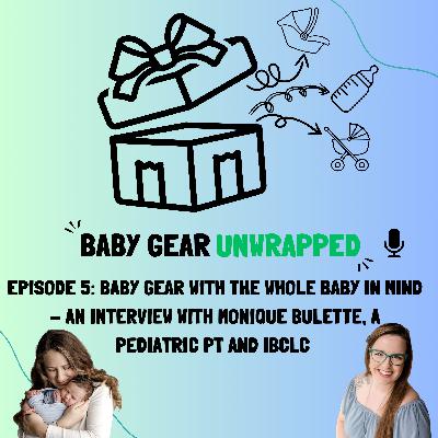 Episode 5: Baby Gear with the Whole Baby in Mind - an Interview with Monique, a Pediatric PT and IBCLC