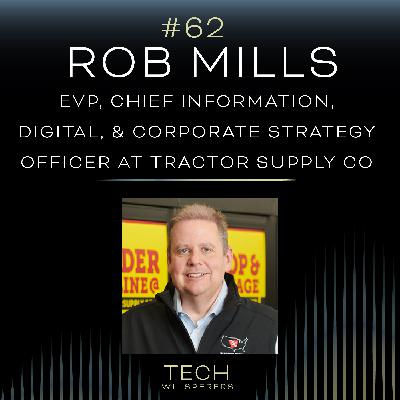 Talking Tech, Digital & Strategy with Tractor Supply’s Rob Mills