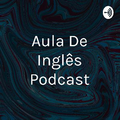 Aula De Inglês Podcast (Trailer)