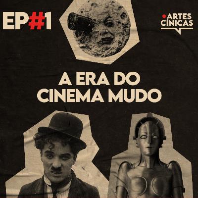 Artes Cínicas #1: A Era do Cinema Mudo