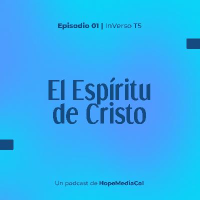 #01 T5 | El Espíritu de Cristo| Inverso Podcast