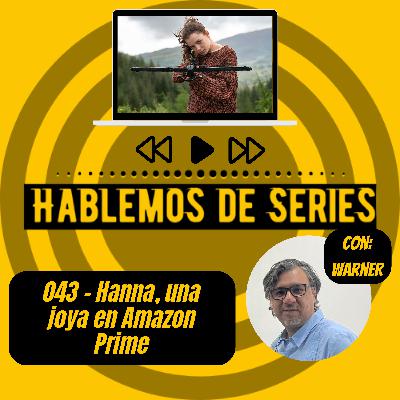 Hablemos de series 043 - Hanna una joya en Amazon Prime