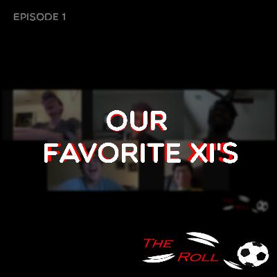The Roll Ep. 1: Our Favorite XI's