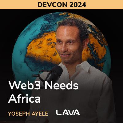 Web3 Needs Africa - Yoseph Ayele (LAVA) Web3 Needs Africa - Yoseph Ayele (LAVA)