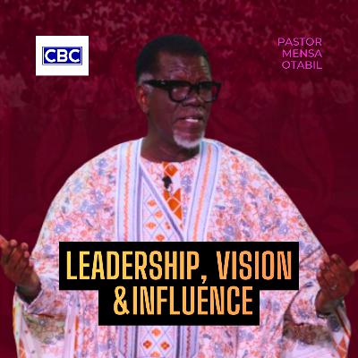 Leadership, Vision & Influence || Pastor Mensa Otabil Leadership, Vision & Influence || Pastor Mensa Otabil