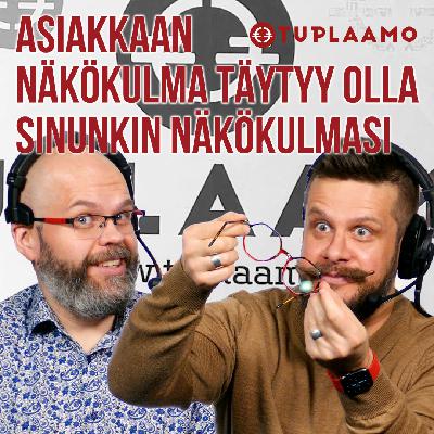 Asiakkaan näkökulma täytyy olla sinunkin näkökulmasi