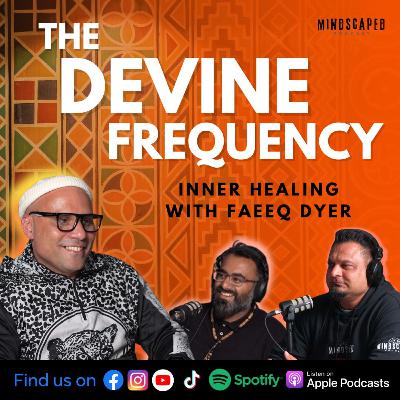 The Divine Frequency – Inner Healing with Faeeq Dyer - S3 E3